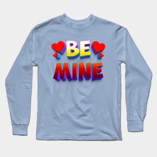 Be Mine Design Long Sleeve T-Shirt